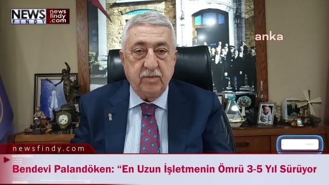 PALANDÖKEN, “EN UZUN İŞLETMENİN ÖMRÜ 3-5 YIL SÜRÜYOR”